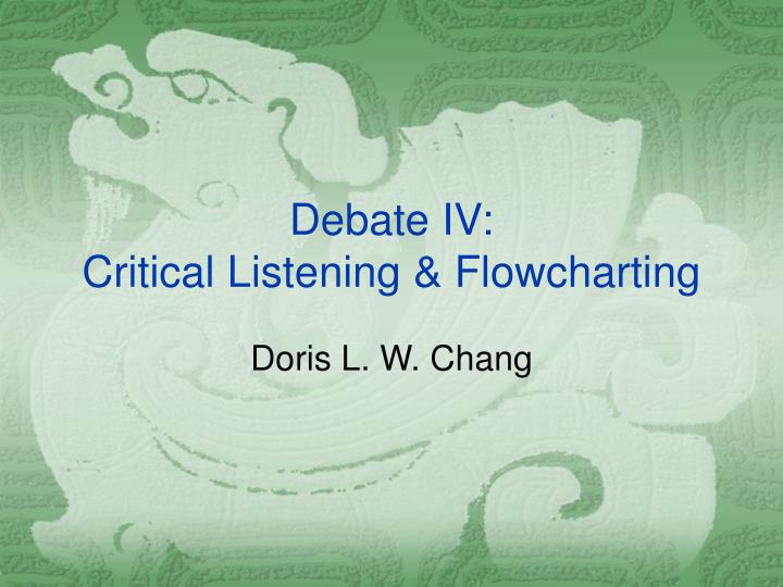 debate iv critical listening flowcharting