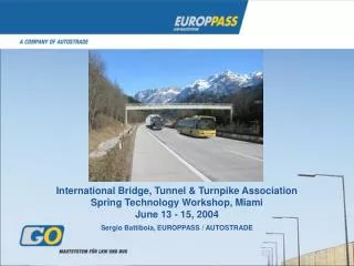 International Bridge, Tunnel &amp; Turnpike Association Spring Technology Workshop, Miami June 13 - 15, 2004 Sergio Batt