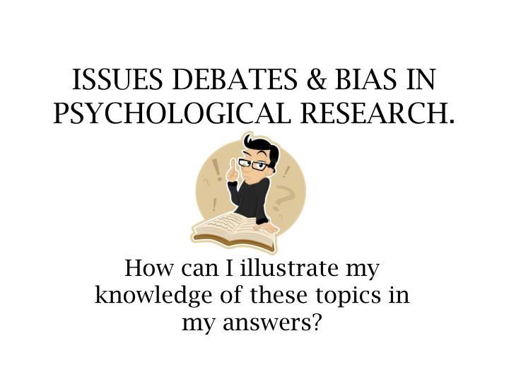 issues debates bias in psychological research