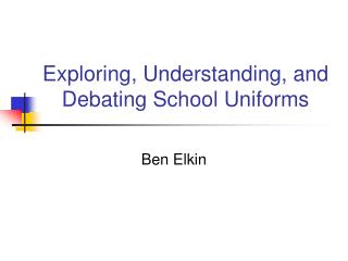 Exploring, Understanding, and Debating School Uniforms