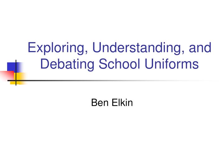 exploring understanding and debating school uniforms