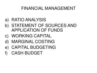 FINANCIAL MANAGEMENT RATIO ANALYSIS STATEMENT OF SOURCES AND APPLICATION OF FUNDS WORKING CAPITAL MARGINAL COSTING CAPIT