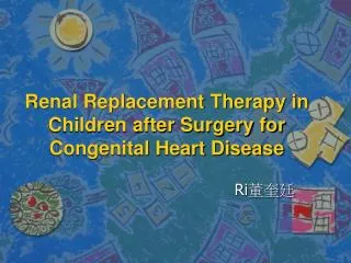 Renal Replacement Therapy in Children after Surgery for Congenital Heart Disease
