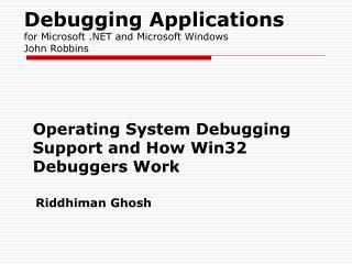 Debugging Applications for Microsoft .NET and Microsoft Windows John Robbins
