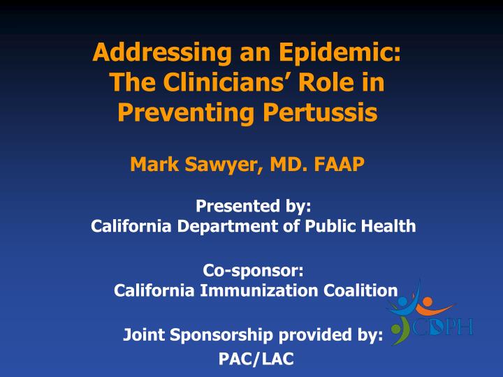 addressing an epidemic the clinicians role in preventing pertussis mark sawyer md faap