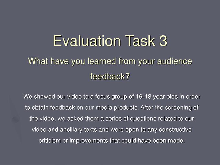 evaluation task 3 what have you learned from your audience feedback