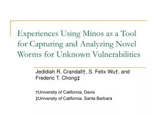 Experiences Using Minos as a Tool for Capturing and Analyzing Novel Worms for Unknown Vulnerabilities