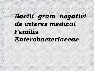 Bacili gram negativi de interes medical Familia Enterobacteriaceae