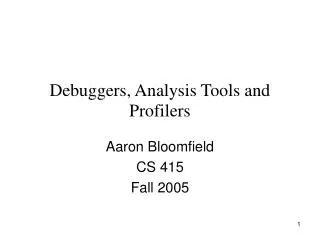Debuggers, Analysis Tools and Profilers