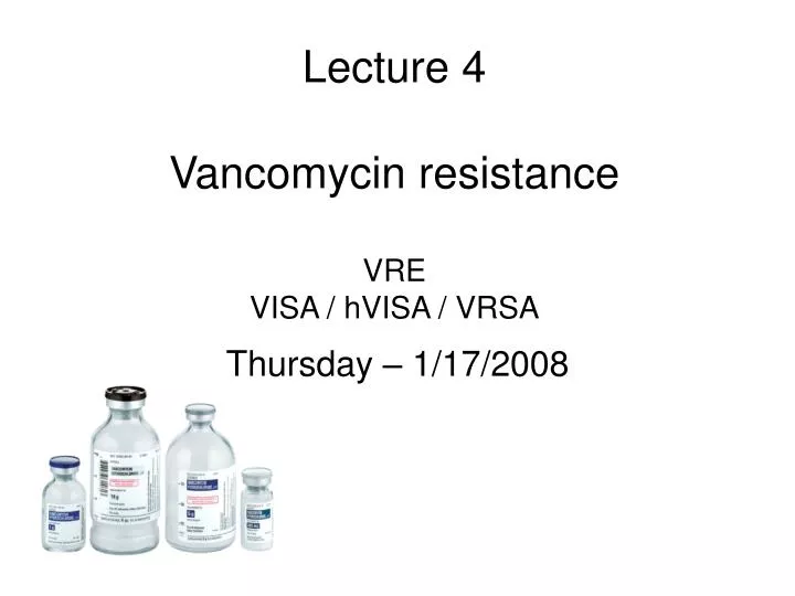 lecture 4 vancomycin resistance vre visa hvisa vrsa