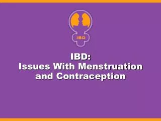 IBD: Issues With Menstruation and Contraception