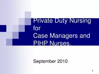 Private Duty Nursing for Case Managers and PIHP Nurses.