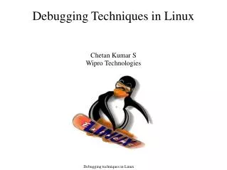Debugging Techniques in Linux Chetan Kumar S Wipro Technologies