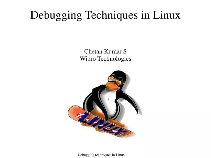 debugging techniques in linux chetan kumar s wipro technologies