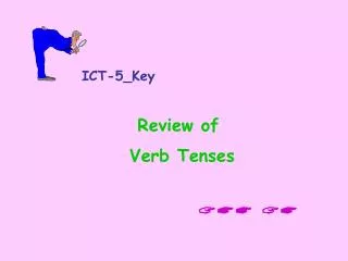 ICT-5_Key Review of Verb Tenses 				??? ??