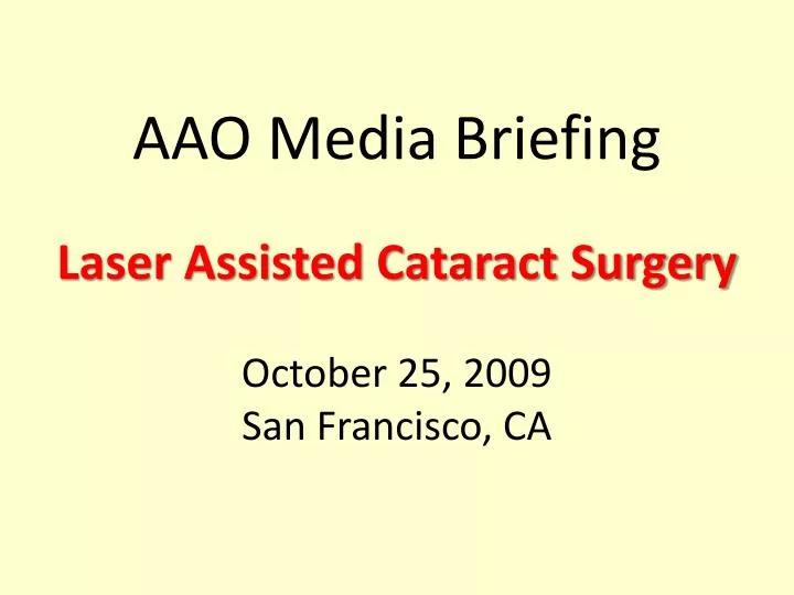 aao media briefing laser assisted cataract surgery october 25 2009 san francisco ca