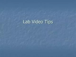 Lab Video Tips