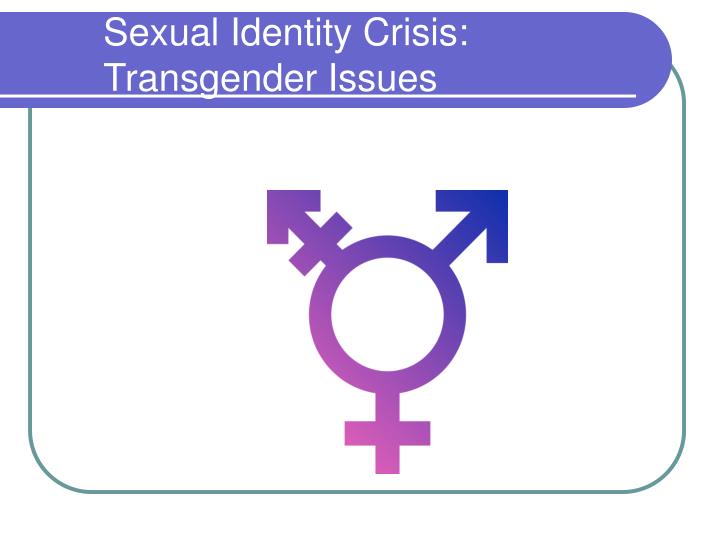 sexual identity crisis transgender issues