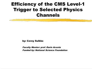Efficiency of the CMS Level-1 Trigger to Selected Physics Channels