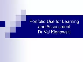 Portfolio Use for Learning and Assessment Dr Val Klenowski