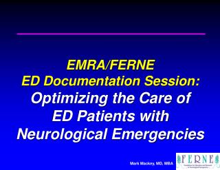 EMRA/FERNE ED Documentation Session: Optimizing the Care of ED Patients with Neurological Emergencies