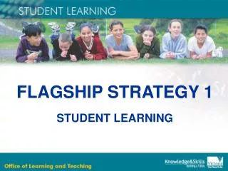 FLAGSHIP STRATEGY 1 STUDENT LEARNING