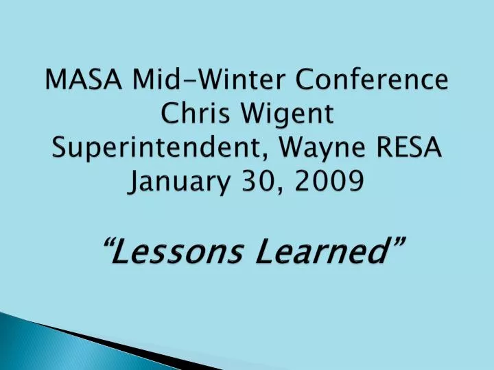 masa mid winter conference chris wigent superintendent wayne resa january 30 2009 lessons learned