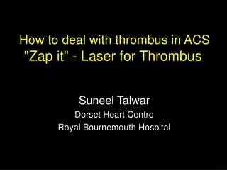 How to deal with thrombus in ACS &quot;Zap it&quot; - Laser for Thrombus