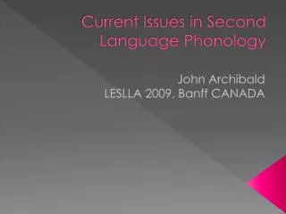 Current Issues in Second Language Phonology