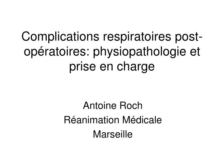 complications respiratoires post op ratoires physiopathologie et prise en charge