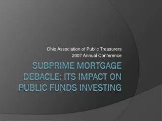 Subprime mortgage debacle: its impact on public funds investing