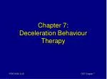 Chapter 7: Deceleration Behaviour Therapy - slide 1