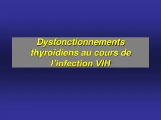 Dysfonctionnements thyroïdiens au cours de l’infection VIH