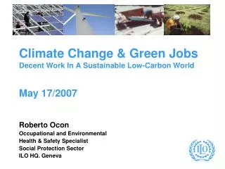 Climate Change &amp; Green Jobs Decent Work In A Sustainable Low-Carbon World May 17/2007