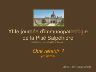 XIIIe journée d’immunopathologie de la Pitié Salpêtrière rebaptisées « Journées Pierre Godeau » Que retenir ? (2 e part