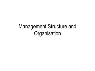 Management Structure and Organisation