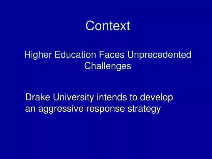 context higher education faces unprecedented challenges