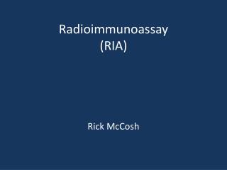Radioimmunoassay (RIA)