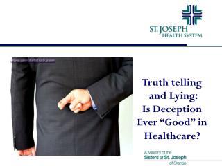 Truth telling and Lying: Is Deception Ever “Good” in Healthcare?