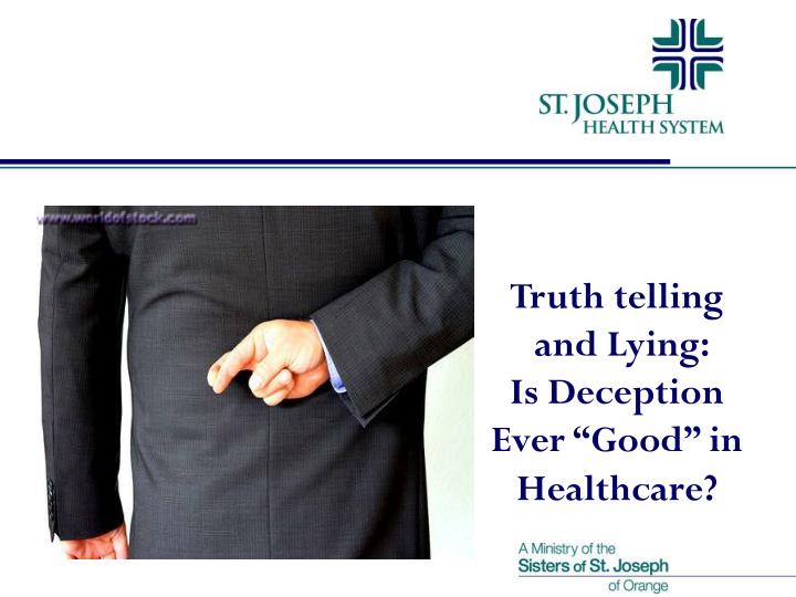 truth telling and lying is deception ever good in healthcare