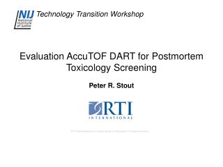 Evaluation AccuTOF DART for Postmortem Toxicology Screening Peter R. Stout