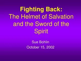 Fighting Back: The Helmet of Salvation and the Sword of the Spirit