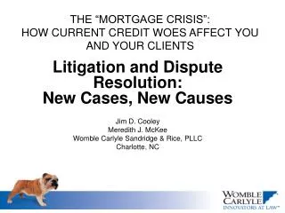 THE “MORTGAGE CRISIS”: HOW CURRENT CREDIT WOES AFFECT YOU AND YOUR CLIENTS