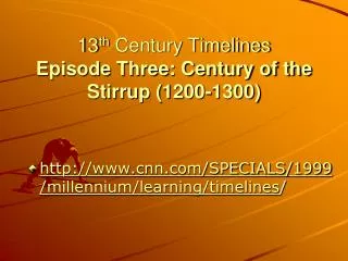 13 th Century Timelines Episode Three: Century of the Stirrup (1200-1300)