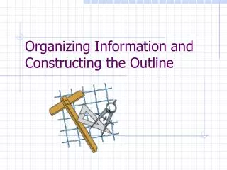 Organizing Information and Constructing the Outline