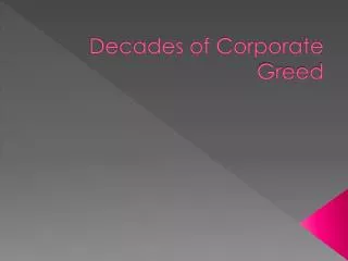 Decades of Corporate Greed
