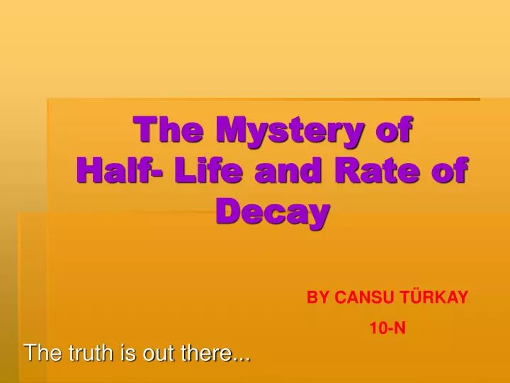 the mystery of half life and rate of decay