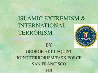 ISLAMIC EXTREMISM &amp; 	INTERNATIONAL 		 	TERRORISM