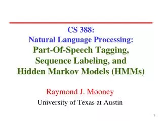 CS 388: Natural Language Processing: Part-Of-Speech Tagging, Sequence Labeling, and Hidden Markov Models (HMMs)