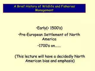 A Brief History of Wildlife and Fisheries Management